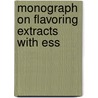 Monograph On Flavoring Extracts With Ess door Onbekend