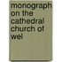 Monograph On The Cathedral Church Of Wel