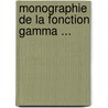 Monographie De La Fonction Gamma ... by Georges Ͽ