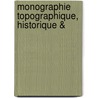 Monographie Topographique, Historique & door Rochambeau