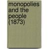 Monopolies And The People (1873) door Onbekend