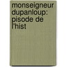 Monseigneur Dupanloup:  Pisode De L'Hist by Victor Pelletier