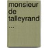 Monsieur De Talleyrand ...
