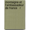 Montaigne Et L'Ambassadeur De France   R door P. De Chasteigner De La Rochepozay