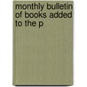 Monthly Bulletin Of Books Added To The P door Boston Public Library