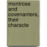 Montrose And Covenanters, Their Characte by Mark Napier