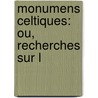 Monumens Celtiques: Ou, Recherches Sur L door Jacques Cambry