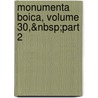 Monumenta Boica, Volume 30,&Nbsp;Part 2 by Königlich Bayerische Akademie Der Wissenschaften