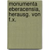 Monumenta Eberacensia, Herausg. Von F.X. door Monumenta Eberacensia