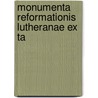 Monumenta Reformationis Lutheranae Ex Ta door Pietro Balan