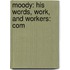 Moody: His Words, Work, And Workers: Com