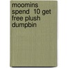 Moomins Spend  10 Get Free Plush Dumpbin by Unknown