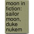 Moon In Fiction: Sailor Moon, Duke Nukem