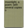 Moonlight, A Poem: With Several Copies O door Edward Hovell-Thurlow Thurlow