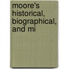 Moore's Historical, Biographical, And Mi door John Weeks Moore