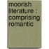 Moorish Literature : Comprising Romantic