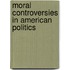 Moral Controversies In American Politics