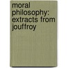 Moral Philosophy: Extracts From Jouffroy door Th�Odore Jouffroy