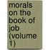 Morals On The Book Of Job (Volume 1)