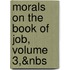 Morals On The Book Of Job, Volume 3,&Nbs