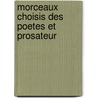 Morceaux Choisis Des Poetes Et Prosateur by Fr�D�Ric Eugene Godefroy