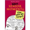 More Senior Moments (The Ones We Forgot) door Shelley Klein