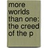 More Worlds Than One: The Creed Of The P