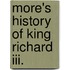 More's History Of King Richard Iii.