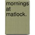 Mornings At Matlock.