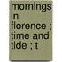 Mornings In Florence ; Time And Tide ; T