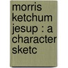 Morris Ketchum Jesup : A Character Sketc door William Adams Brown