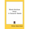 Morris Ketchum Jesup: A Character Sketch door Onbekend