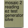Mosaic 2 Reading Ez Test Generator Silve door Miki Knezevic