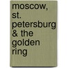 Moscow, St. Petersburg & the Golden Ring door Masha Nordbye