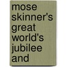 Mose Skinner's Great World's Jubilee And door James E. Brown