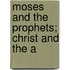 Moses And The Prophets; Christ And The A