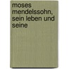 Moses Mendelssohn, Sein Leben Und Seine door Meyer Kayserling