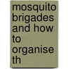 Mosquito Brigades And How To Organise Th door Sir Ross Ronald