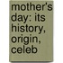 Mother's Day: Its History, Origin, Celeb