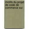 Motifs Du Projet De Code De Commerce Sui door Walther Munzinger