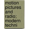 Motion Pictures And Radio; Modern Techni door Elizabeth Laine