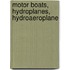 Motor Boats, Hydroplanes, Hydroaeroplane