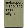 Motorsport In Scotland: Scottish Rally C door Books Llc