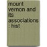 Mount Vernon And Its Associations : Hist