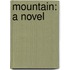 Mountain: A Novel