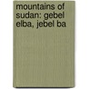 Mountains Of Sudan: Gebel Elba, Jebel Ba door Onbekend