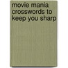 Movie Mania Crosswords to Keep You Sharp door Stanley Newman