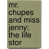 Mr. Chupes And Miss Jenny; The Life Stor door Effie Molt Bignell