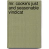 Mr. Cooke's Just And Seasonable Vindicat by Unknown