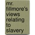Mr. Fillmore's Views Relating To Slavery